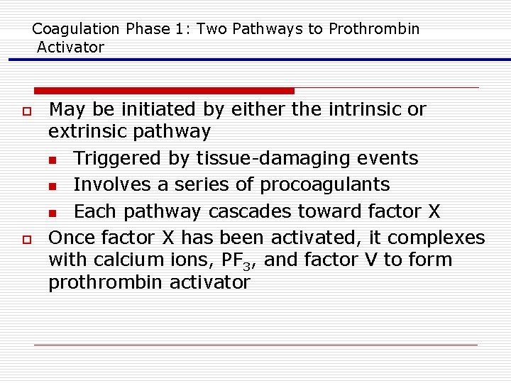 Coagulation Phase 1: Two Pathways to Prothrombin Activator o o May be initiated by