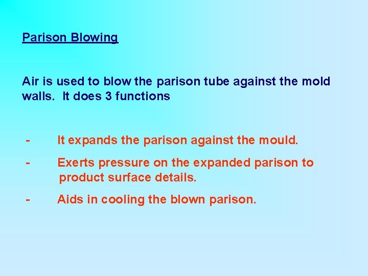 Parison Blowing Air is used to blow the parison tube against the mold walls.