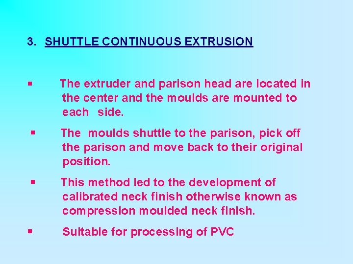 3. SHUTTLE CONTINUOUS EXTRUSION § The extruder and parison head are located in the