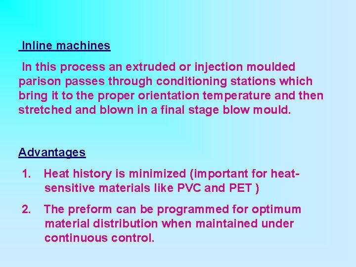Inline machines In this process an extruded or injection moulded parison passes through conditioning