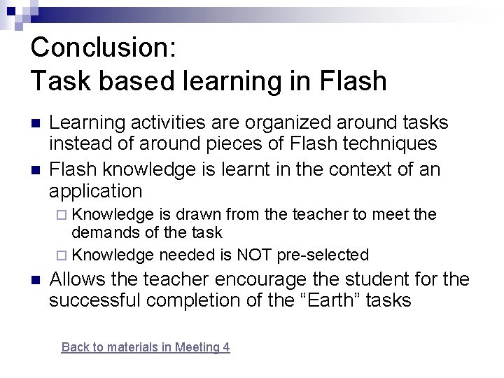 Conclusion: Task based learning in Flash n n Learning activities are organized around tasks