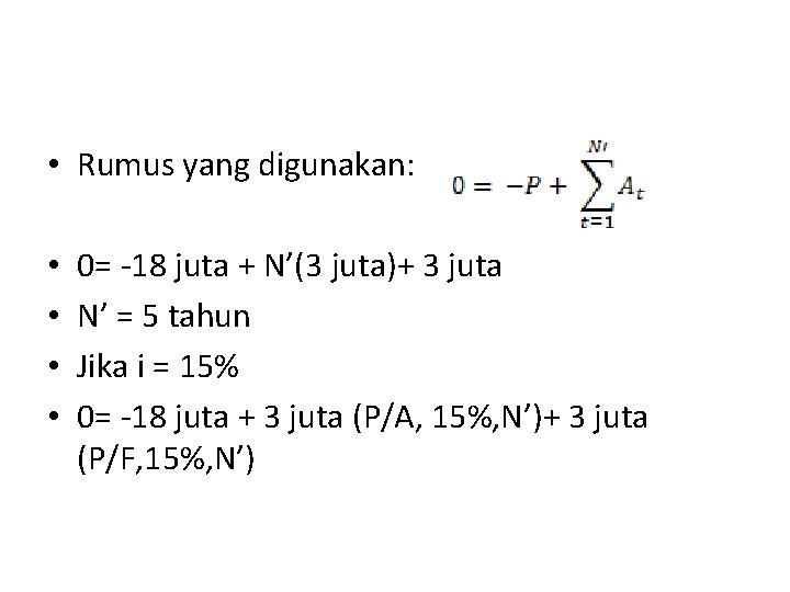 • Rumus yang digunakan: • • 0= -18 juta + N’(3 juta)+ 3 • Rumus yang digunakan: • • 0= -18 juta + N’(3 juta)+ 3