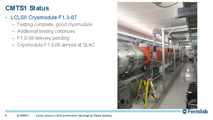 CMTS 1 Status • LCLSII Cryomodule F 1. 3 -07 – – 9 Testing