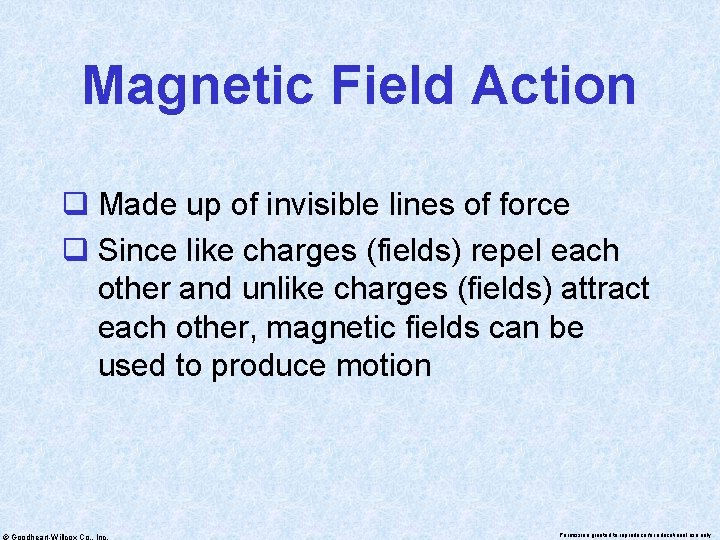 Magnetic Field Action q Made up of invisible lines of force q Since like