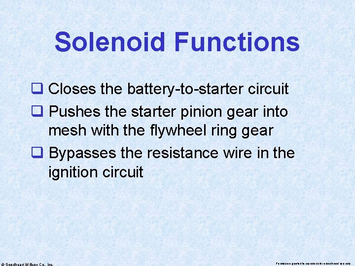 Solenoid Functions q Closes the battery-to-starter circuit q Pushes the starter pinion gear into