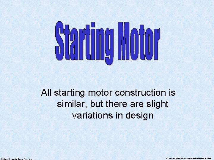 All starting motor construction is similar, but there are slight variations in design ©