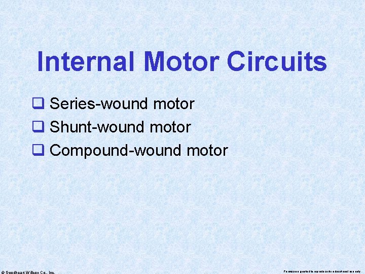 Internal Motor Circuits q Series-wound motor q Shunt-wound motor q Compound-wound motor © Goodheart-Willcox