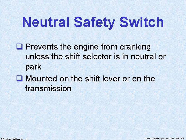Neutral Safety Switch q Prevents the engine from cranking unless the shift selector is