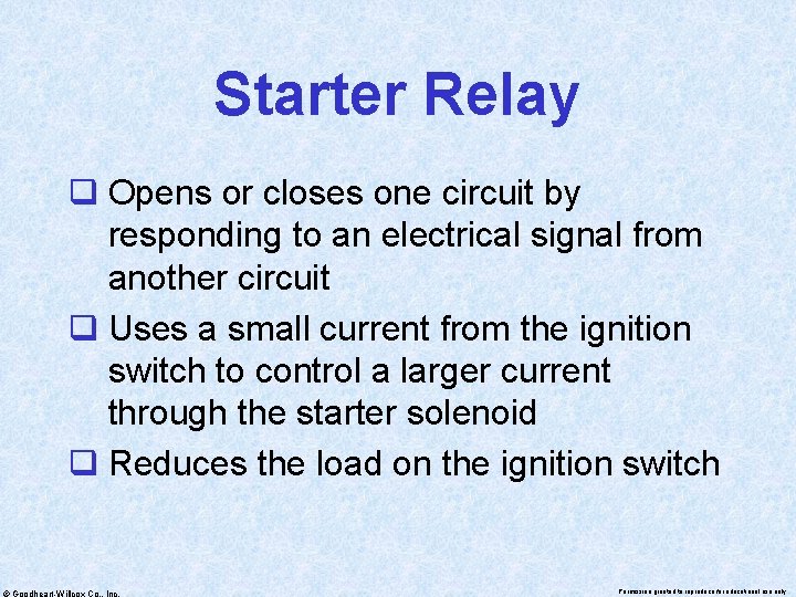 Starter Relay q Opens or closes one circuit by responding to an electrical signal