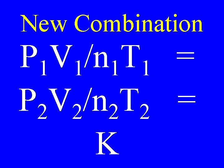New Combination P 1 V 1/n 1 T 1 = P 2 V 2/n