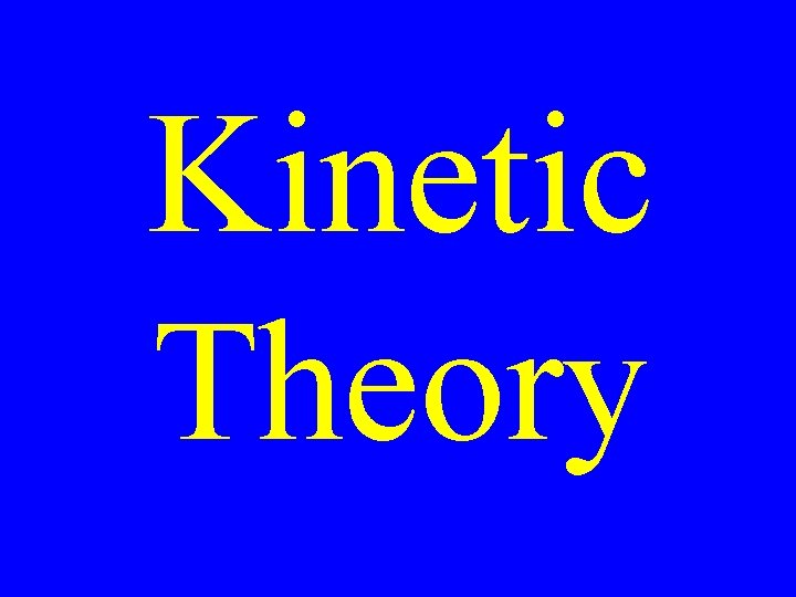 Kinetic Theory 