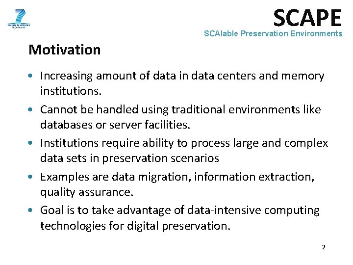 SCAPE SCAlable Preservation Environments Motivation • Increasing amount of data in data centers and