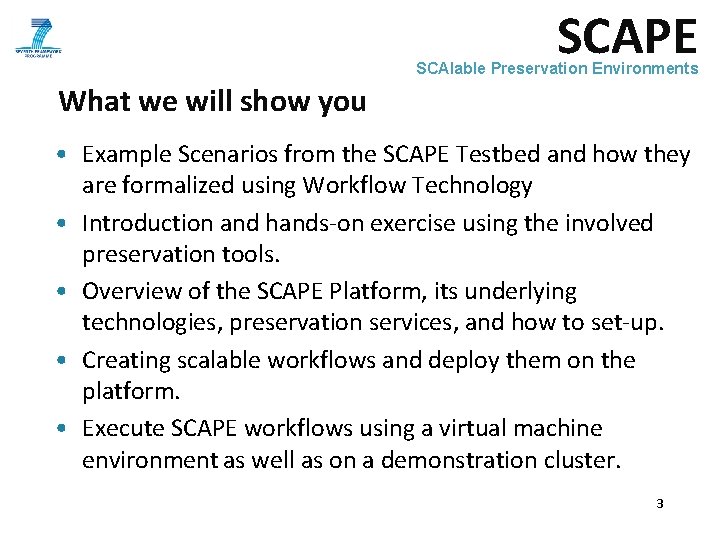 SCAPE SCAlable Preservation Environments What we will show you • Example Scenarios from the