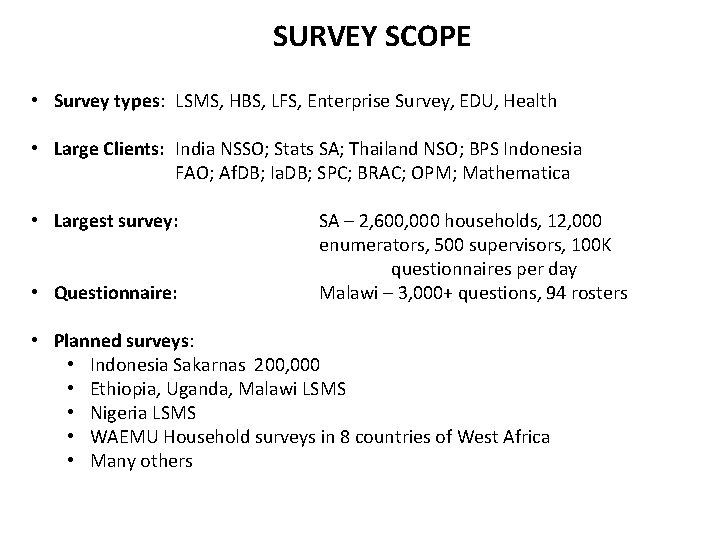 SURVEY SCOPE • Survey types: LSMS, HBS, LFS, Enterprise Survey, EDU, Health • Large