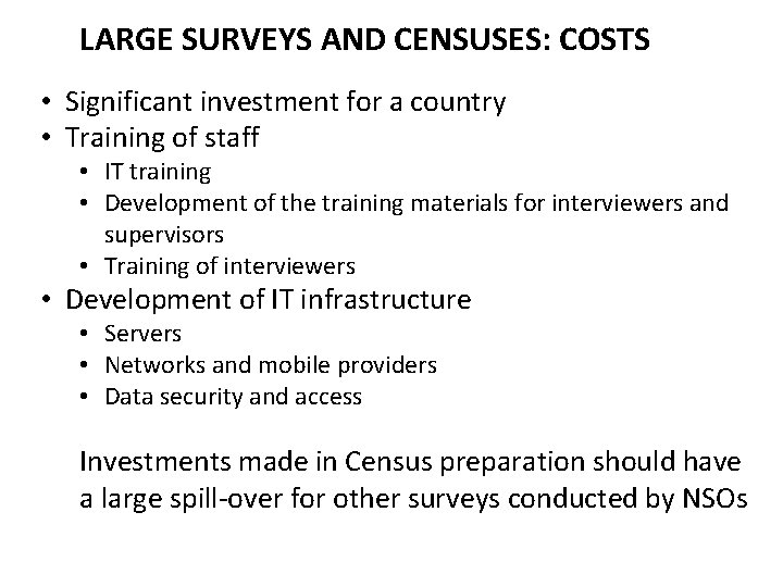 LARGE SURVEYS AND CENSUSES: COSTS • Significant investment for a country • Training of
