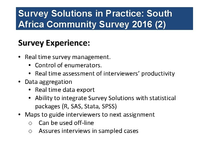 Survey Solutions in Practice: South Africa Community Survey 2016 (2) Survey Experience: • Real