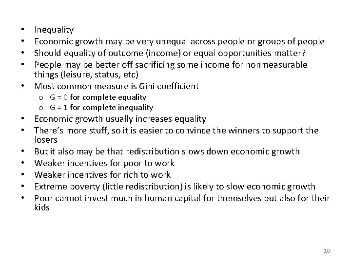 Inequality Economic growth may be very unequal across people or groups of people Should