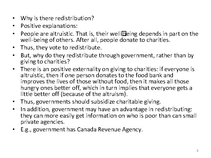  • Why is there redistribution? • Positive explanations: • People are altruistic. That
