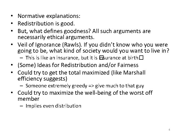 • Normative explanations: • Redistribution is good. • But, what defines goodness? All