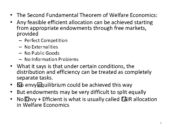  • The Second Fundamental Theorem of Welfare Economics: • Any feasible efficient allocation