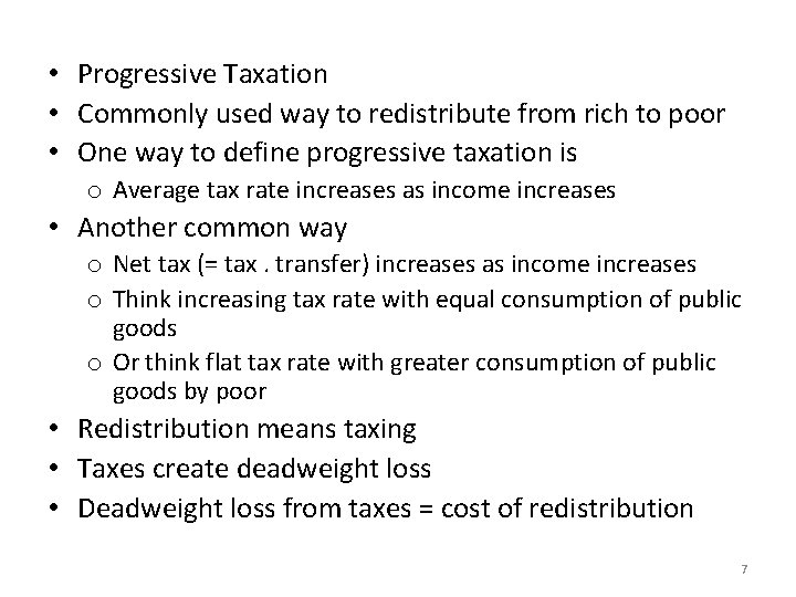  • Progressive Taxation • Commonly used way to redistribute from rich to poor