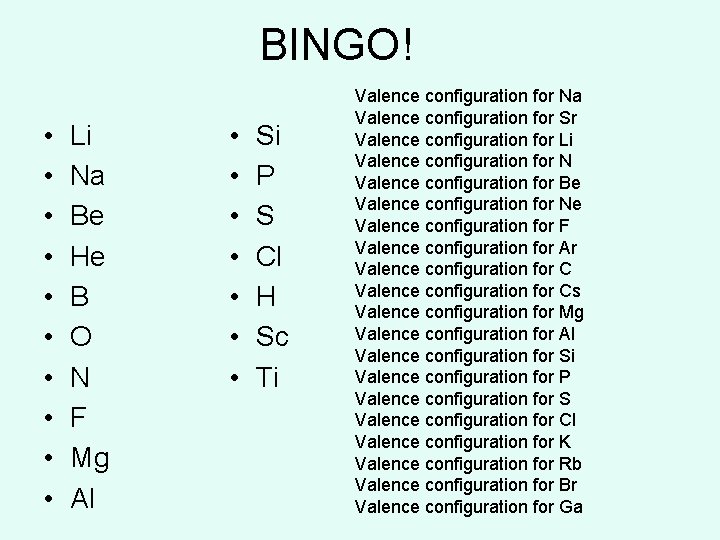 BINGO! • • • Li Na Be He B O N F Mg Al BINGO! • • • Li Na Be He B O N F Mg Al