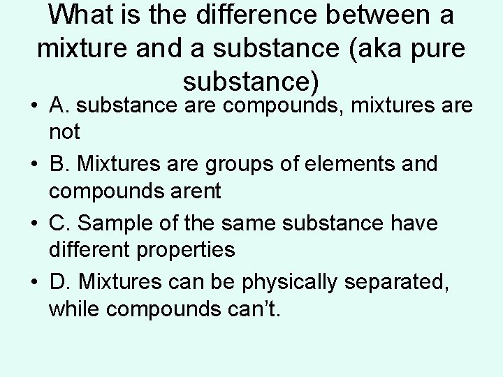 What is the difference between a mixture and a substance (aka pure substance) • What is the difference between a mixture and a substance (aka pure substance) •