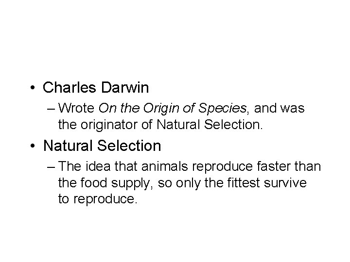  • Charles Darwin – Wrote On the Origin of Species, and was the