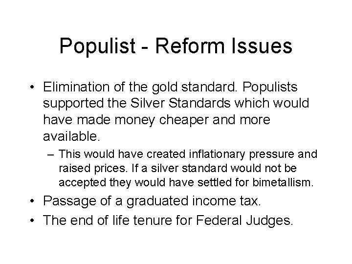 Populist - Reform Issues • Elimination of the gold standard. Populists supported the Silver