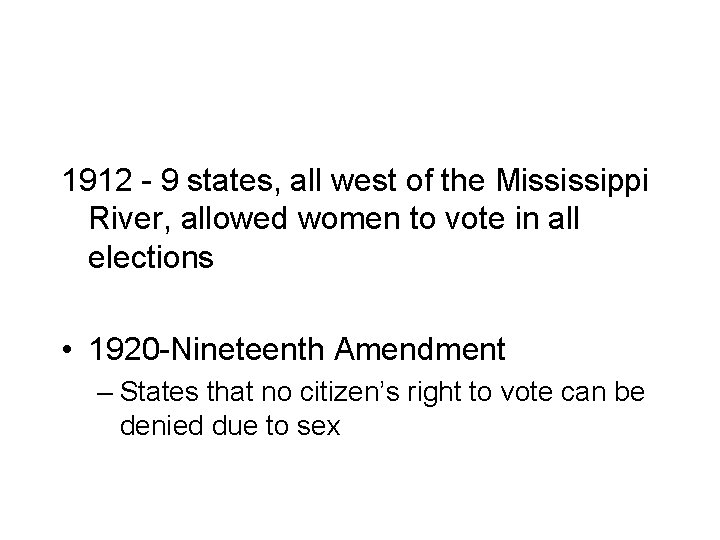 1912 - 9 states, all west of the Mississippi River, allowed women to vote