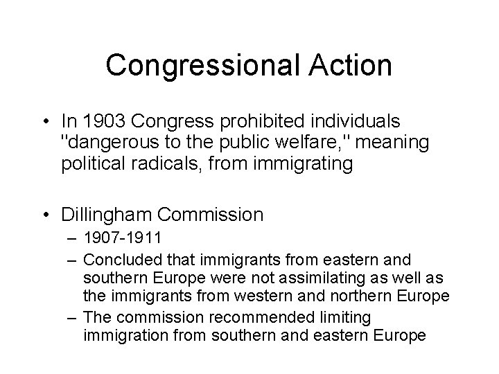 Congressional Action • In 1903 Congress prohibited individuals "dangerous to the public welfare, "