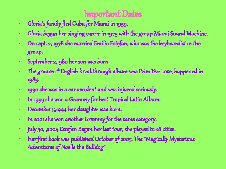 Important Dates • Gloria’s family fled Cuba for Miami in 1959. • Gloria began