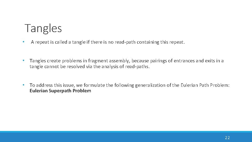 Tangles • A repeat is called a tangle if there is no read-path containing