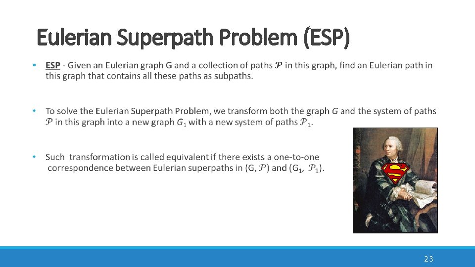 Eulerian Superpath Problem (ESP) • 23 