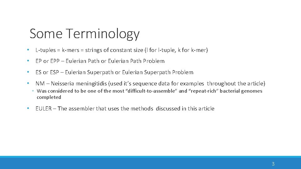 Some Terminology • L-tuples = k-mers = strings of constant size (l for l-tuple,