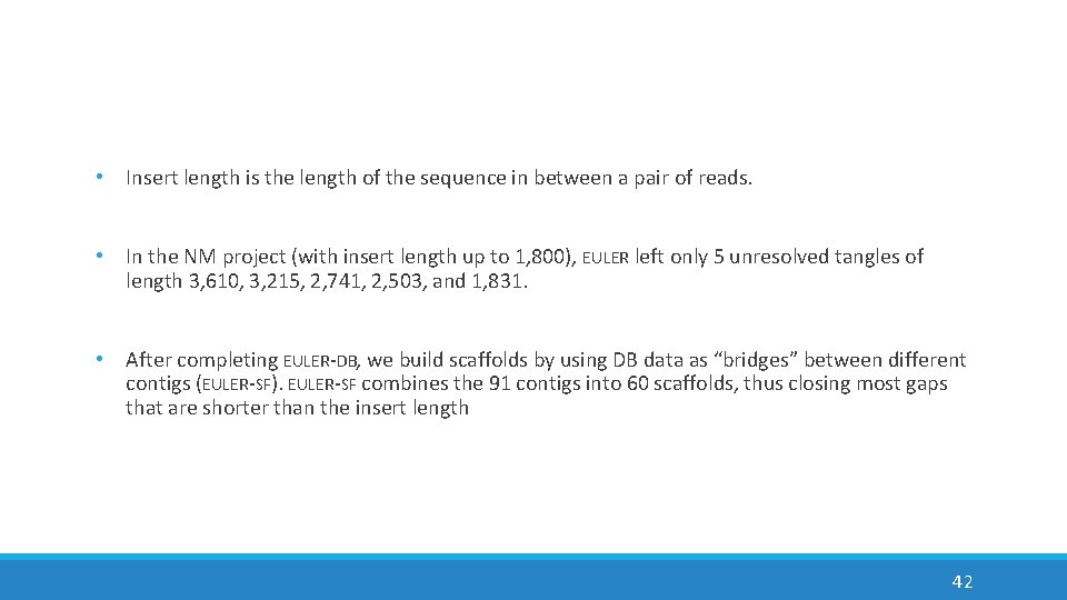  • Insert length is the length of the sequence in between a pair