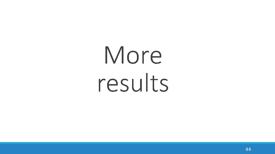 More results 44 