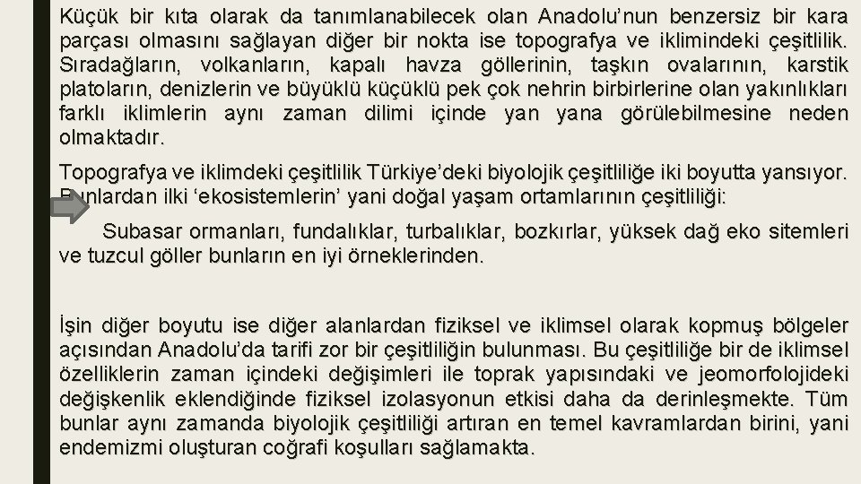 Küçük bir kıta olarak da tanımlanabilecek olan Anadolu’nun benzersiz bir kara parçası olmasını sağlayan