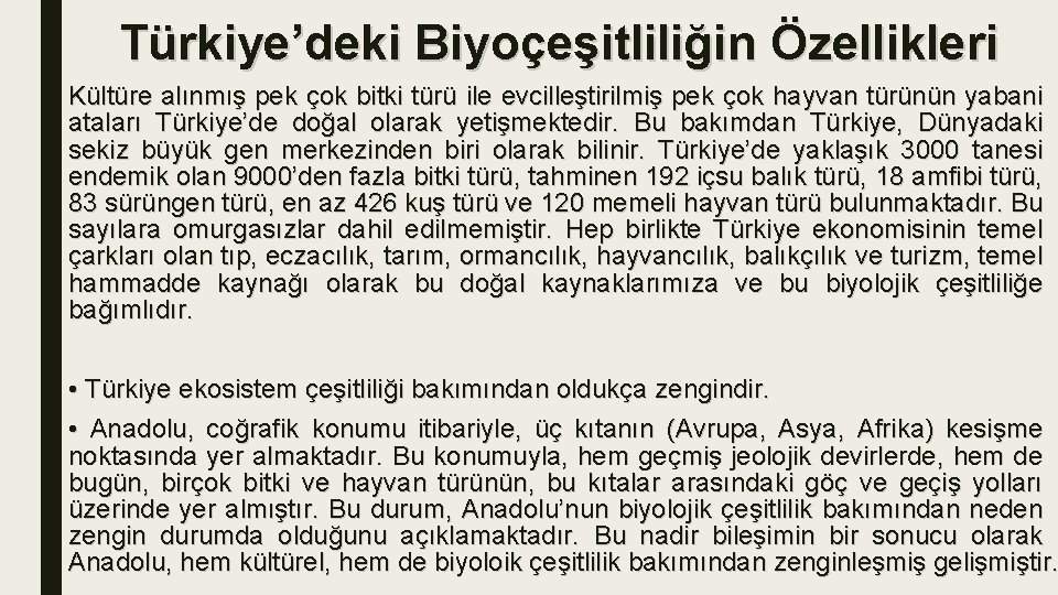 Türkiye’deki Biyoçeşitliliğin Özellikleri Kültüre alınmış pek çok bitki türü ile evcilleştirilmiş pek çok hayvan