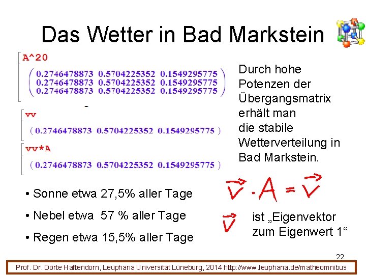Das Wetter in Bad Markstein Durch hohe Potenzen der Übergangsmatrix erhält man die stabile Das Wetter in Bad Markstein Durch hohe Potenzen der Übergangsmatrix erhält man die stabile