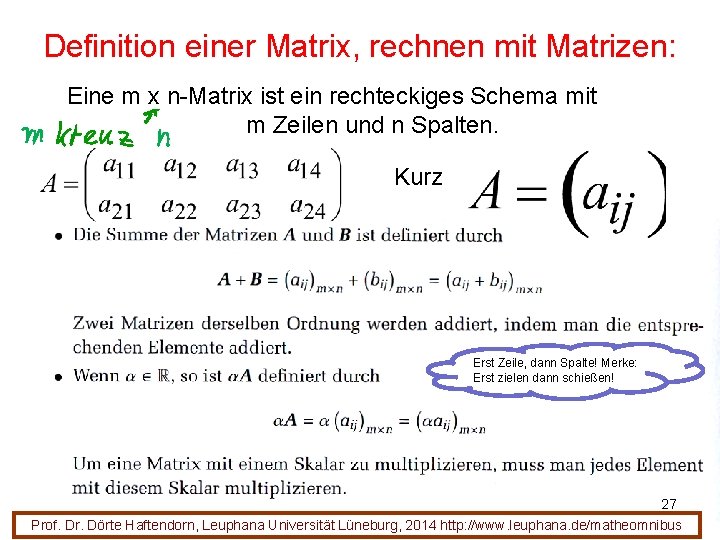Definition einer Matrix, rechnen mit Matrizen: Eine m x n-Matrix ist ein rechteckiges Schema Definition einer Matrix, rechnen mit Matrizen: Eine m x n-Matrix ist ein rechteckiges Schema