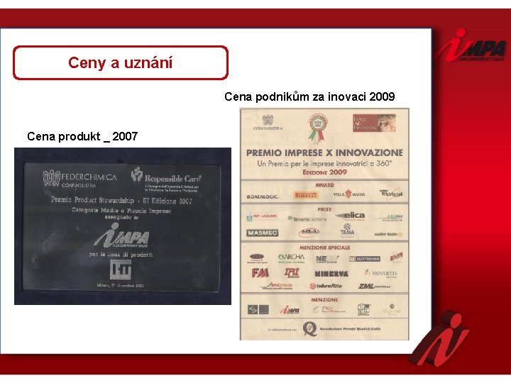 Ceny a uznání Cena podnikům za inovaci 2009 Cena produkt _ 2007 