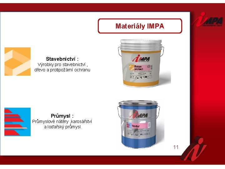 Materiály IMPA Stavebnictví : Výrobky pro stavebnictví , dřevo a protipožární ochranu Průmysl :