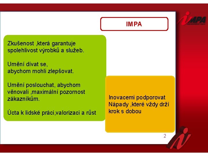 IMPA Zkušenost , která garantuje spolehlivost výrobků a služeb. Umění dívat se, abychom mohli