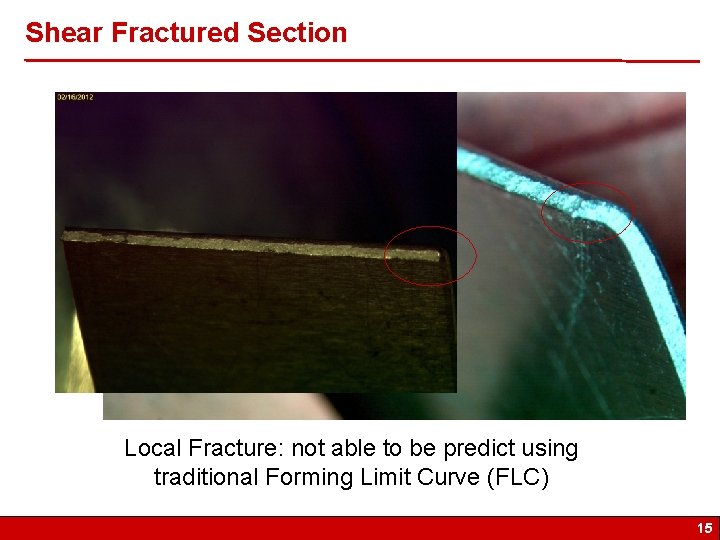 Shear Fractured Section Local Fracture: not able to be predict using traditional Forming Limit