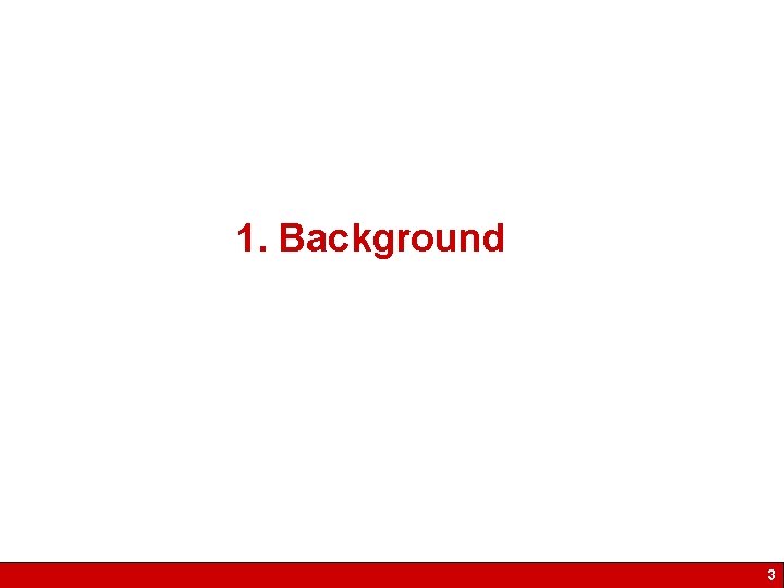 1. Background 3 