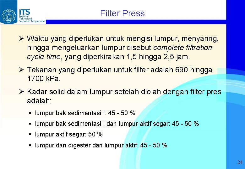 Filter Press Ø Waktu yang diperlukan untuk mengisi lumpur, menyaring, hingga mengeluarkan lumpur disebut