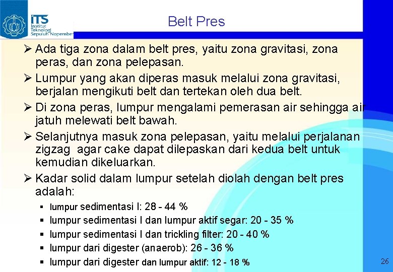 Belt Pres Ø Ada tiga zona dalam belt pres, yaitu zona gravitasi, zona peras,