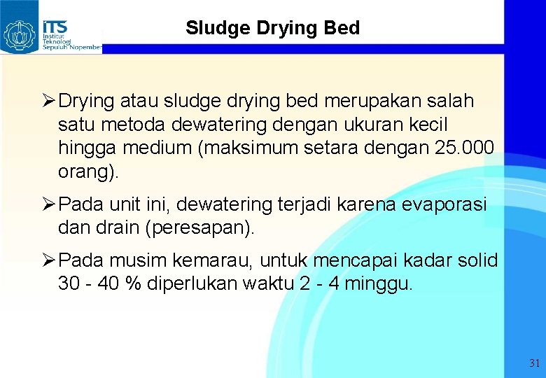 Sludge Drying Bed Ø Drying atau sludge drying bed merupakan salah satu metoda dewatering
