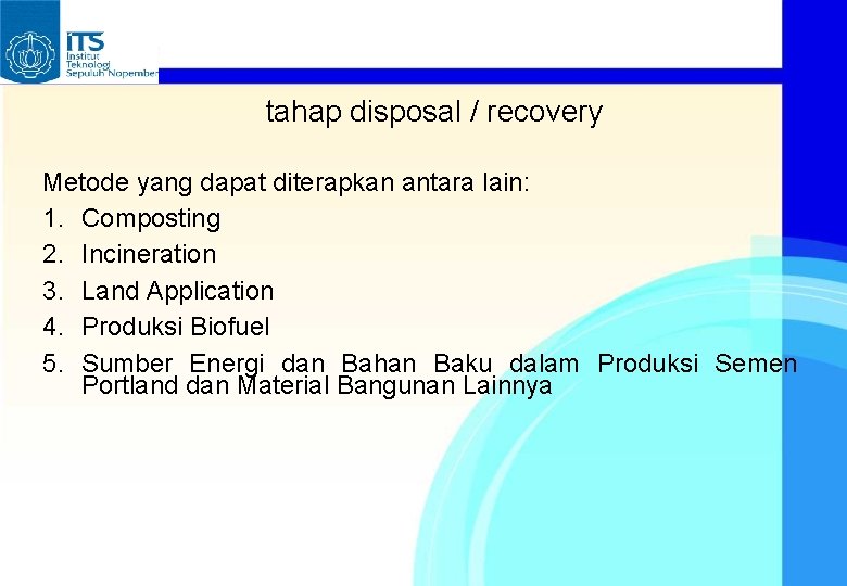 tahap disposal / recovery Metode yang dapat diterapkan antara lain: 1. Composting 2. Incineration